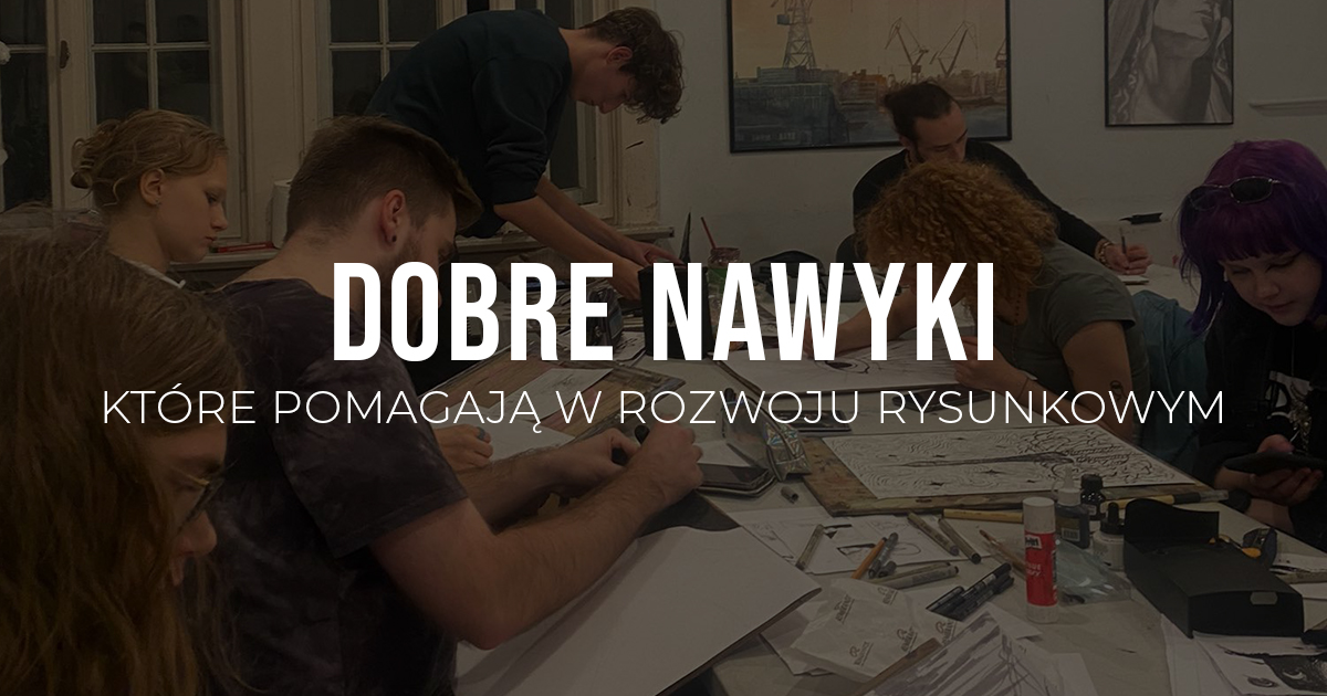 Dobre nawyki, które pomagają w rozwoju rysunkowym